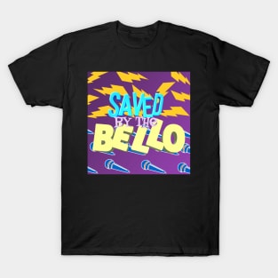 Saved By The Bello T-Shirt